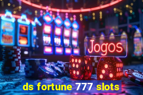 ds fortune 777 slots